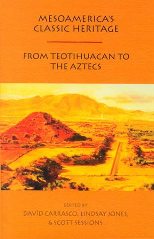 Mesoamerica's Classic Heritage: From Teotihuacan to the Aztecs (Hardcover)