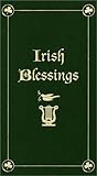 Irish Blessings: With Legends, Poems & Greetings Irish Blessings: With Legends, Poems & Greetings