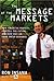 The Message of the Markets: How Financial Markets Foretell the Future--and How You Can Profit from Their Guidance