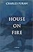 House on fire: A novel