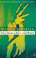 Two Girls, Fat and Thin by Mary Gaitskill