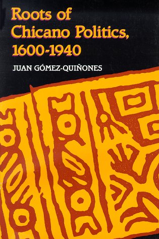 Roots of Chicano Politics, 1600–1940 (Paperback)