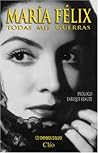 Maria Felix Todas mis guerras (Spanish Edition)