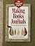 The Weekend Crafter: Making Books And Journals: 20 Great Weekend Projects