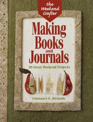 The Weekend Crafter: Making Books And Journals: 20 Great Weekend Projects (Paperback)