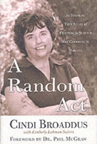 A Random Act: An Inspiring True Story of Fighting to Survive and Choosing to Forgive