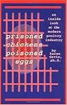 Prisoned Chickens Poisoned Eggs: An Inside Look at the Modern Poultry Industry Prisoned Chickens Poisoned Eggs: An Inside Look at the Modern Poultry Industry