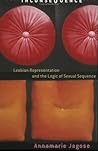 Inconsequence: Lesbian Representation and the Logic of Sexual Sequence Inconsequence: Lesbian Representation and the Logic of Sexual Sequence