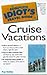 The Complete Idiot's Guide to Cruise Vacations
