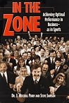 In the Zone: Achieving Optimal Performance in Business-As in Sports In the Zone: Achieving Optimal Performance in Business-As in Sports