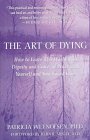 The Art of Dying: How to Leave This World With Dignity and Grace, at Peace With Yourself and Your Loved Ones (Hardcover)