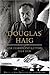 Douglas Haig: War Diaries &...