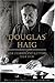 Douglas Haig by Douglas Haig
