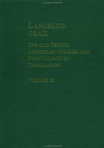 Lancelot-Grail: The Old French Arthurian Vulgate and Post-Vulgate in Translation, Volume 3: Lancelot Parts IV-VI (Hardcover)