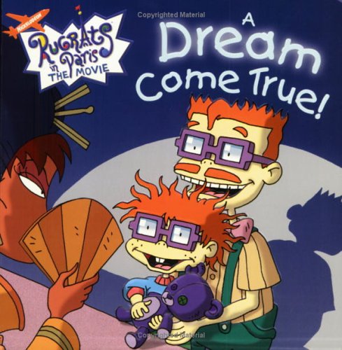 A Dream Come True! (Nickelodeon Rugrats in Paris, The Movie)