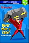 Never Wear a Cape...