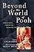 Beyond the World of Pooh: Selections from the Memoirs of Christopher Milne