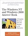 The Windows NT and Windows 2000 Answer Book: A Complete Resource from the Desktop to the Enterprise