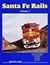Santa Fe Rails, Volume 1 by Kevin EuDaly