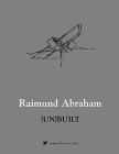 Raimund Abraham. (Un)built