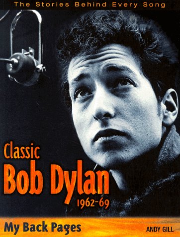 Classic Bob Dylan, 1962-1969: My back pages (Perfect Paperback)