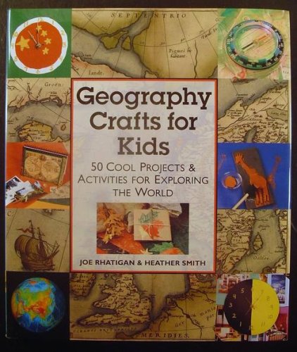 Geography Crafts for Kids: 50 Cool Projects & Activities for Exploring the World (Hardcover)