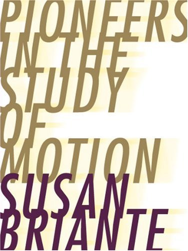Pioneers in the Study of Motion (Ahsahta Press: the New Series, 17)