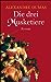 Die drei Musketiere by Alexandre Dumas