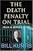 The Death Penalty on Trial by Bill Kurtis