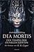 Dea Mortis: Der Tempel der ...
