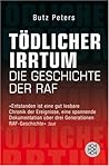 Tödlicher Irrtum: Die Geschichte der RAF