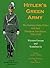 Hitler's Green Army: The German Order Police and Their European Auxiliaries, Vol. 1: 1933-1945
