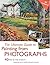 The Ultimate Guide To Painting From Photographs: 40 Step-By-Step Projects