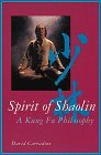 Spirit of Shaolin: A Kung Fu Philosophy Spirit of Shaolin: A Kung Fu Philosophy