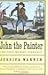John the Painter The First Modern Terrorist by Jessica Warner