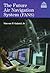 The Future Air Navigation System (FANS) by Vincent P. Galotti The Future Air Navigation System (FANS) by Vincent P. Galotti