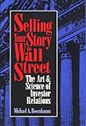 Selling Your Story to Wall Street: The Art & Science of Investor Relations Selling Your Story to Wall Street: The Art & Science of Investor Relations