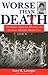 Worse Than Death: The Dalla...