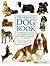 The Ultimate Encyclopedia of Dogs, Dog Breeds and Dog Care by Peter  Larkin
