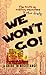 We Won't Go: The Truth on M...