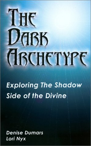 The Dark Archetype: Exploring the Shadow Side of the Divine (Paperback)