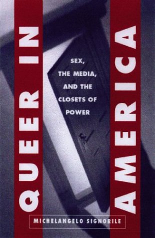 Queer in America: Sex, the Media, and the Closets of Power (Paperback)