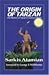 The Origin of Tarzan: The Mystery of Tarzan's Creation Solved