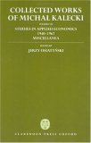 Collected Works of Michal Kalecki: Volume VII: Studies in Applied Economics 1940-1967; Miscellanea (Hardcover)