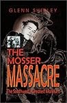 The Mosser Massacre: The Southwest's Greatest Manhunt