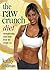 The Raw Crunch Diet: Strengthening Your Body from the Inside-Out