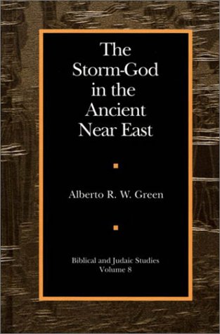 The Storm-God in the Ancient Near East (Biblical and Judaic Studies from the University of California, San Diego)