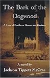 The Bark Of The Dogwood: A Tour Of Southern Homes And Gardens