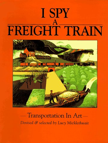I Spy a Freight Train: Transportation in Art (Hardcover)