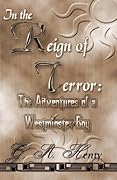 In the Reign of Terror: The Adventures of a Westminster Boy